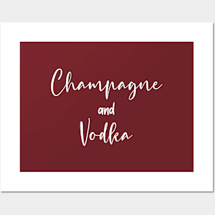 Champagne and Vodka Posters and Art